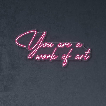 You are a work of art - NEONIFIC