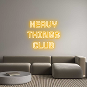 Custom LED Neon Sign: HEAVY
THINGS...