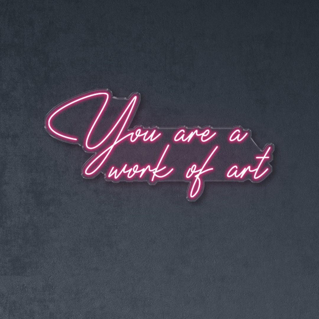 You are a work of art - NEONIFIC