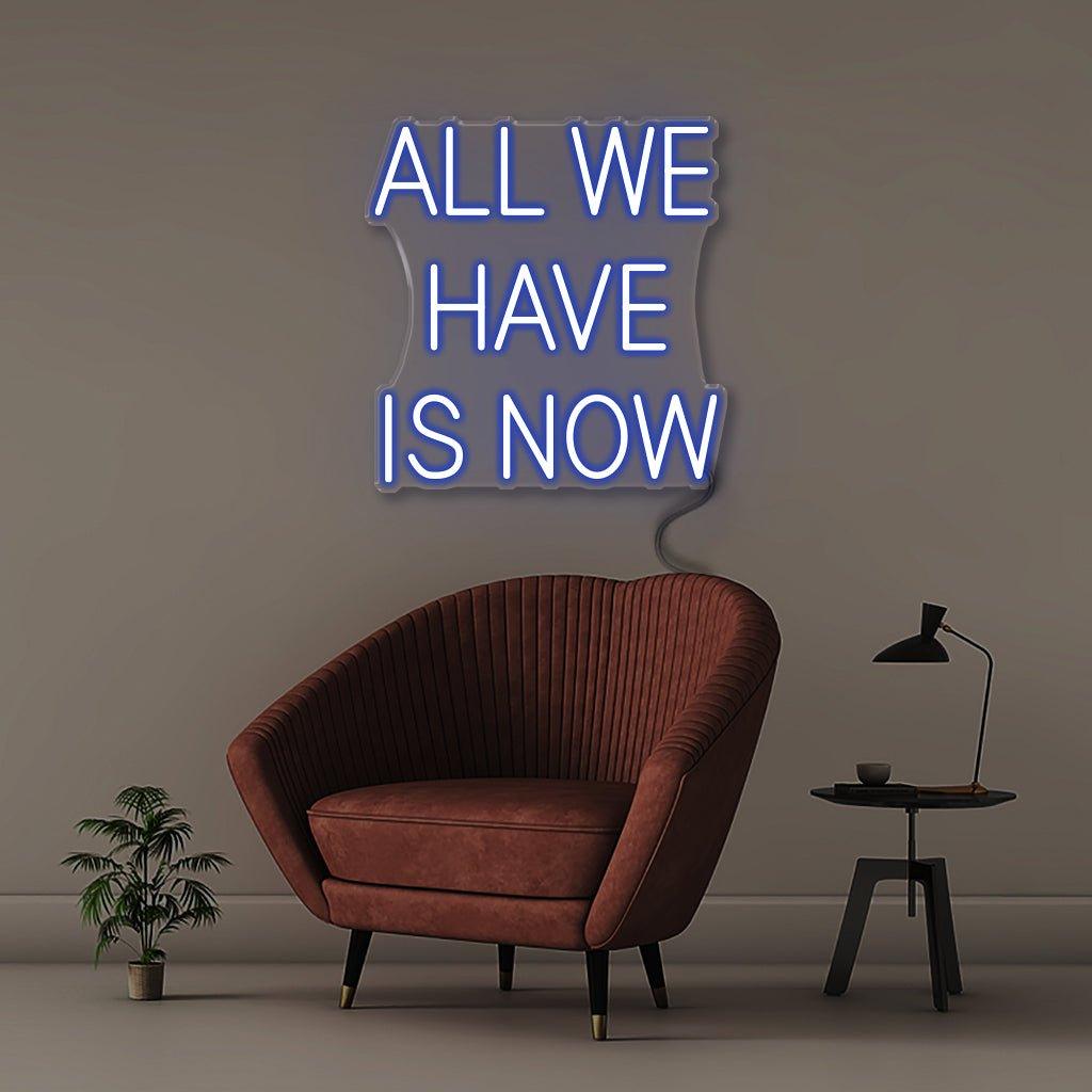 All We Have Is Now - Neonific - LED Neon Signs - 18" (46cm) - White
